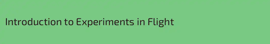 Introduction to Experiments in Flight